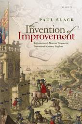 Icon image The Invention of Improvement: Information and Material Progress in Seventeenth-Century England