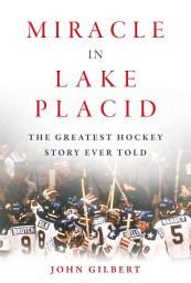 Icon image Miracle in Lake Placid: The Greatest Hockey Story Ever Told