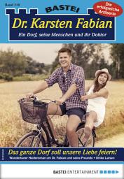 Icon image Dr. Karsten Fabian 210 - Arztroman: Das ganze Dorf soll unsere Liebe feiern!