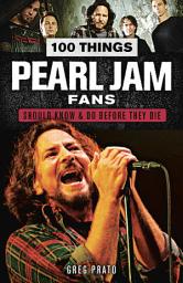 Icon image 100 Things Pearl Jam Fans Should Know & Do Before They Die