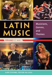 Icon image Latin Music: Musicians, Genres, and Themes [2 volumes]