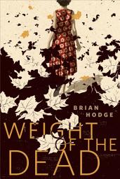 Icon image The Weight of the Dead: A Tor.Com Original