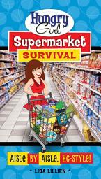 Icon image Hungry Girl Supermarket Survival: Aisle by Aisle, HG-Style!