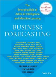 Icon image Business Forecasting: The Emerging Role of Artificial Intelligence and Machine Learning