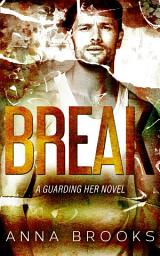 Icon image Break: A Small Town Second Chance Romance (Bodyguard Protector Romance)