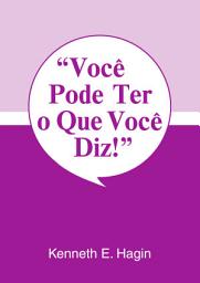 Icon image Você Pode Ter o Que Você Diz