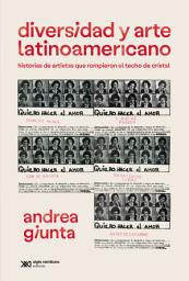 Icon image Diversidad y arte latinoamericano: Historias de artistas que rompieron el techo de cristal