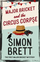 Icon image Major Bricket and the Circus Corpse: The first mystery in an unputdownable new cosy crime series