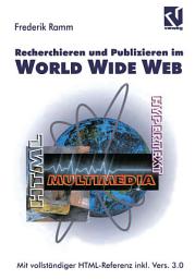 Icon image Recherchieren und Publizieren im World Wide Web: Mit vollständiger HTML-Referenz inkl. Version 3.0