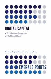 Icon image Digital Capital: A Bourdieusian Perspective on the Digital Divide