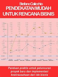 Icon image Pendekatan mudah untuk rencana bisnis: Panduan praktis untuk peluncuran proyek baru dan implementasi kewirausahaan dari ide bisnis