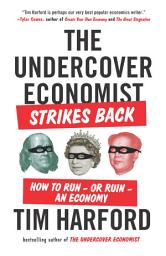 Icon image The Undercover Economist Strikes Back: How to Run--or Ruin--an Economy