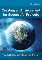 Icon image Creating an Environment for Successful Projects, 3rd Edition: Edition 3