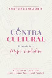 Icon image Contracultural: El llamado de la Mujer Verdadera