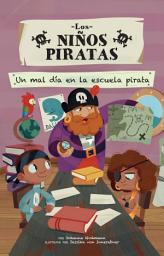Icon image Un mal dia en la escuela pirata (A Bad Day at Pirate School)