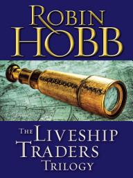 Icon image The Liveship Traders Trilogy 3-Book Bundle: Ship of Magic, Mad Ship, Ship of Destiny