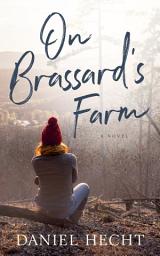 Icon image On Brassard’s Farm: A Novel