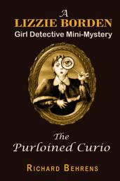 Icon image The Purloined Curio: A Lizzie Borden, Girl Detective Mini-Mystery