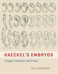 Icon image Haeckel's Embryos: Images, Evolution, and Fraud