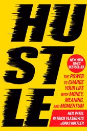 Icon image Hustle: The Power to Charge Your Life with Money, Meaning, and Momentum
