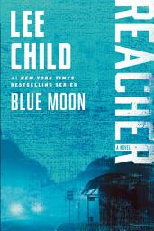 Icon image Blue Moon: A Jack Reacher Novel