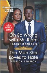 Icon image Oh So Wrong with Mr. Right & The Man She Loves to Hate