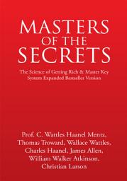 Icon image Masters of the Secrets: The Science of Getting Rich & Master Key System Expanded Bestseller Version