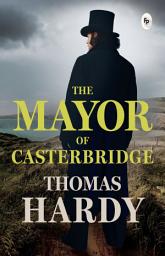 Icon image The Mayor of Casterbridge
