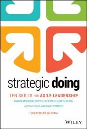 Icon image Strategic Doing: Ten Skills for Agile Leadership