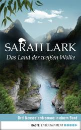 Icon image Das Land der weißen Wolke: Drei Neuseelandromane in einem Band