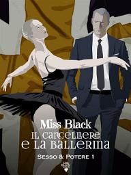Icon image Il cancelliere e la ballerina: Il potere mette in ombra ogni sentimento