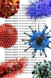 Icon image Molecular Capture: The Animation of Biology