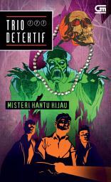 Icon image Trio Detektif #4: Misteri Hantu Hijau - In the Mystery of the Green