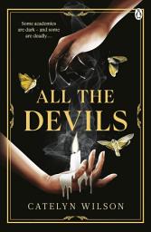 Icon image All The Devils: Dark magic, deadly rituals and an underworld mystery — a gothic fantasy for fans of Leigh Bardugo