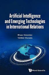 Icon image Artificial Intelligence and Emerging Technologies in International Relations
