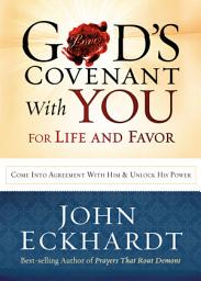 Icon image God's Covenant With You for Life and Favor: Come Into Agreement with Him and Unlock His Power