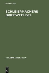 Icon image Schleiermachers Briefwechsel: (Verzeichnis) nebst einer Liste seiner Vorlesungen