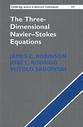 Icon image The Three-Dimensional NavierStokes Equations: Classical Theory