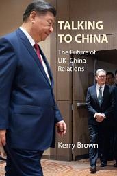 Icon image Talking to China: The Future of UK–China Relations