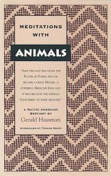 Icon image Meditations with Animals: A Native American Bestiary