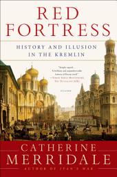 Icon image Red Fortress: History and Illusion in the Kremlin