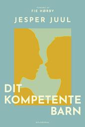 Icon image Dit kompetente barn: På vej mod et nyt værdigrundlag for familien