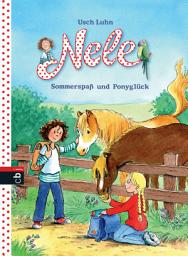 Icon image Nele - Sommerspaß und Ponyglück: Zwei lustige Abenteuer in einem Band, 2in1-Bundle, Nele auf dem Ponyhof / Nele und die wilde Bande