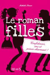 Icon image Confidences, SMS et prince charmant !: Le roman des filles (tome 1)