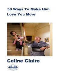 Icon image 50 ways to make him love you more