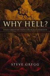 Icon image Why Hell?: Three Christian Views Critically Examined