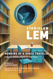 Icon image Memoirs of a Space Traveler: Further Reminiscences of Ijon Tichy