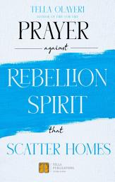 Icon image Prayer Against Rebellion Spirit That Scatter Home