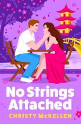 Icon image No Strings Attached: A glamorous second chance romance set in Japan from Christy McKellen for 2026