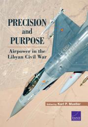 Icon image Precision and Purpose: Airpower in the Libyan Civil War
